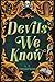 Devils We Know