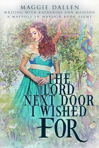 The Lord Next Door I Wished For (A Maypole in Mayfair Book 8)