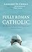 Fully Roman Catholic: Pope ...