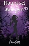 Haunted Morgan: A...