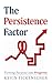 The Persistence Factor: Turning Purpose Into Progress