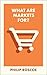 What Are Markets For? (What Is It For?)