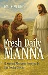 Fresh Daily Manna: 31 Storied Messages Inspired by Our Loving Savior Book cover for Fresh Daily Manna: 31 Storied Messages Inspired by Our Loving Savior