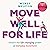 Move Well For Life: Unlock the life-changing power of everyday movement
