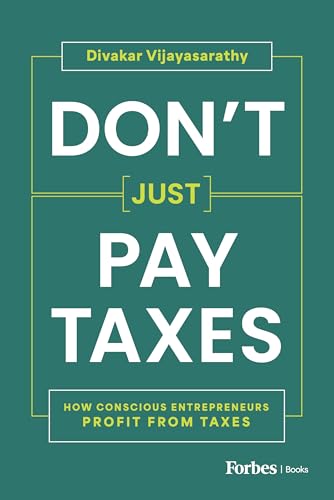 Don't Just Pay Taxes: How Conscious Entrepreneurs Profit from Taxes (Hardcover)