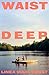 Waist Deep by Linea Maja Ernst