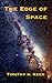 The Edge of Space by Timothy R Keen
