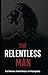 The Relentless Man: Crush W...
