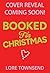 Booked for Christmas: A Forced Proximity Workplace Holiday Romance Novella