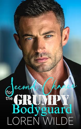 Second Chance for the Grumpy Bodyguard (Kindle Edition)