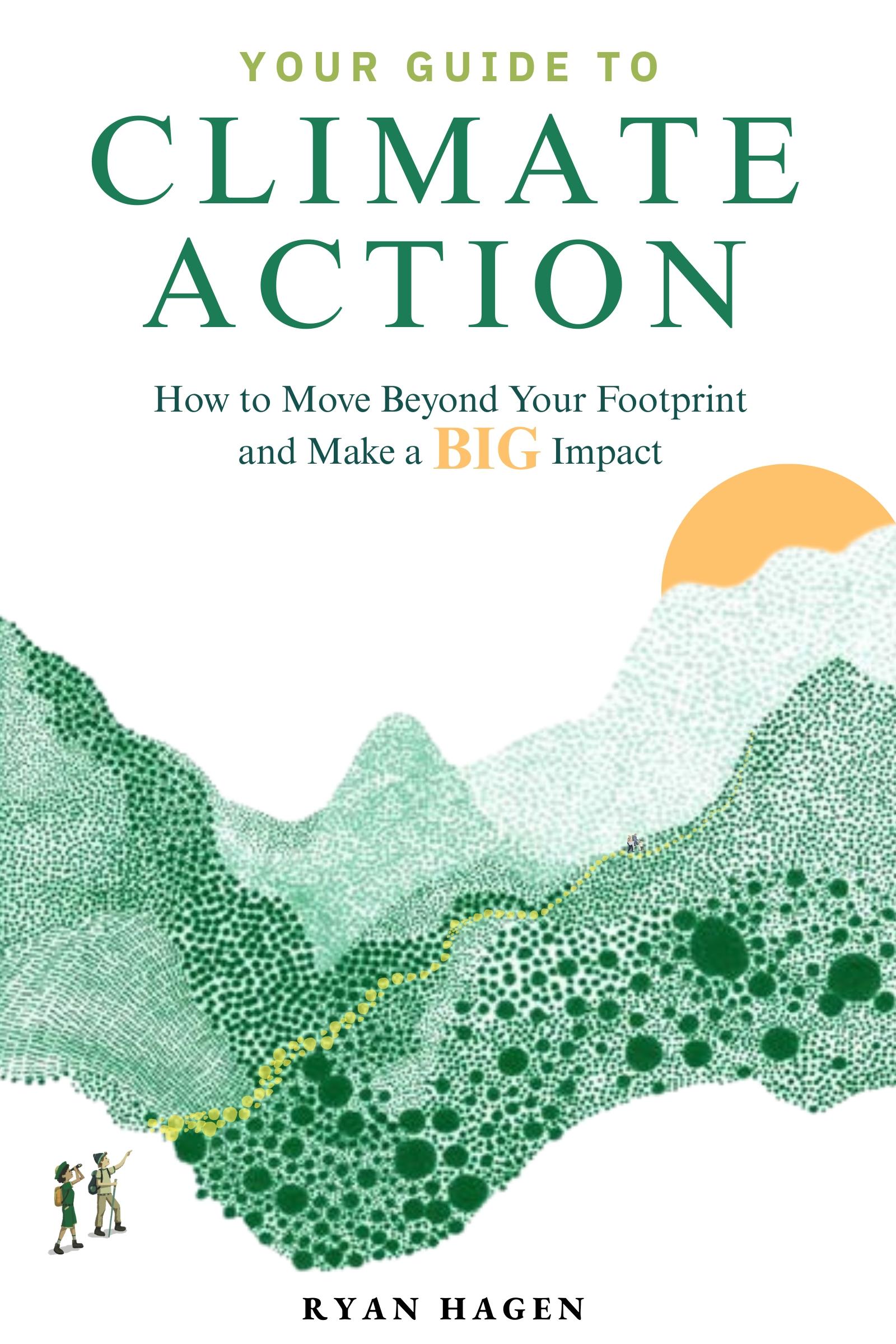 Your Guide to Climate Action: How to move beyond your footprint and make a BIG impact