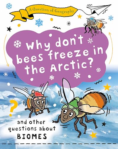 A Question of Geography: Why Don't Bees Freeze in the Arctic?: and other questions about biomes (Paperback)