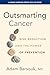 Outsmarting Cancer by Adam Barsouk