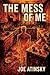 The Mess of Me by Joseph Atinsky The Mess of Me by Joseph Atinsky