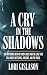 A CRY IN THE SHADOWS: The M...