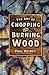 The Art of Chopping and Bur...