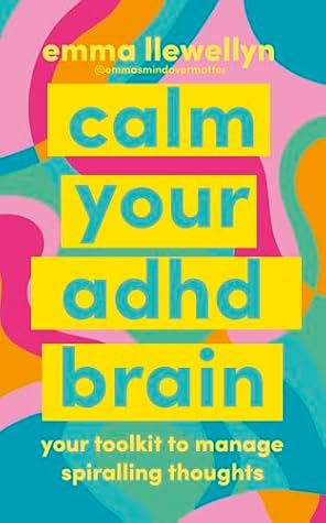 Calm Your ADHD Brain: Your toolkit to manage spiralling thoughts