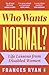 Who Wants Normal?: Life Les...