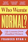 Who Wants Normal?: Life Lessons from Disabled Women
