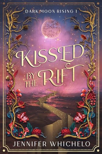 Kissed by the Rift: Dark Moon Rising #1 (Kindle Edition)