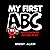 My First ABC  by Brent Alain