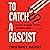 To Catch a Fascist: The Fight to Expose the Radical Right