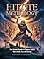 HITTITE MYTHOLOGY by Kenneth M. Simmons