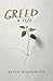 Greed: A Life