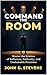 Command the Room: Master the Science of Influence, Authority, and Unshakable Presence