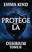 Protège-la (Desirium t. 2) (French Edition)