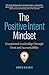 The Positive Intent Mindset: Exceptional Leadership Through Trust and Accountability
