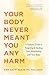 Your Body Never Meant You Any Harm: A Somatic Guide to Forgiving and Healing Your Relationship with Your Body