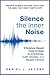 Silence the Inner Noise by Daniel J. Jacobs