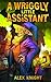 A Wriggly Little Assistant: A novelette from the World of Wriggly