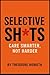 Selective Shits: Care Smart...