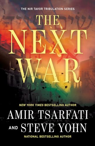 The Next War: A Biblical Prophecy Thriller About Israel, Global Conflict, and the Last Days (Volume 1) (The Nir Tavor Tribulation Series)