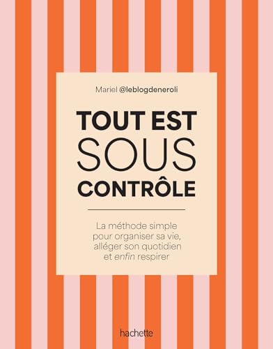 Je (re)prends le contrôle: La méthode simple pour organiser sa vie, alléger son quotidien et enfin respirer