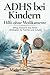 ADHS bei Kindern - Hilfe oh...