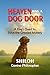 Heaven Has a Dog Door: A Dog's Quest to Solve the Greatest Mystery (The Shiloh, Canine Philosopher Collection)