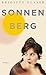 Sonnenberg: Roman | Die Boomer brechen in den Siebzigern auf, wunderbar eingefangen von Bestsellerautorin Brigitte Glaser! (German Edition)