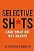 Selective Shits: Care Smart...