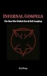 Infernal Gospels: The Man Who Walked Out of Hell Laughing (The Velvet Sovereignty Series Book 2)