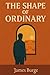 The Shape of Ordinary: Life Behind The Walls We Build
