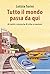 Tutto il mondo passa da qui: A Lerici, crocevia di vite e nazioni (Narrativa) (Italian Edition)