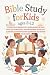 Bible Study For Kids Ages 8...