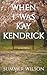 When I Was Kay Kendrick