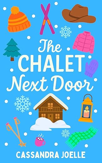 The Chalet Next Door: An All-Ski, No-Spice Christian Romcom (Kindle Edition)