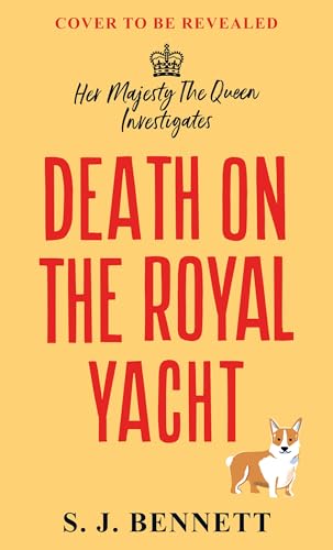 Death on the Royal Yacht: The brand new 2026 murder mystery starring the Queen (Her Majesty Investigates Book 6)