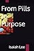 From Pills to Purpose