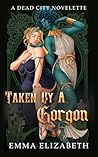 Taken by a Gorgon